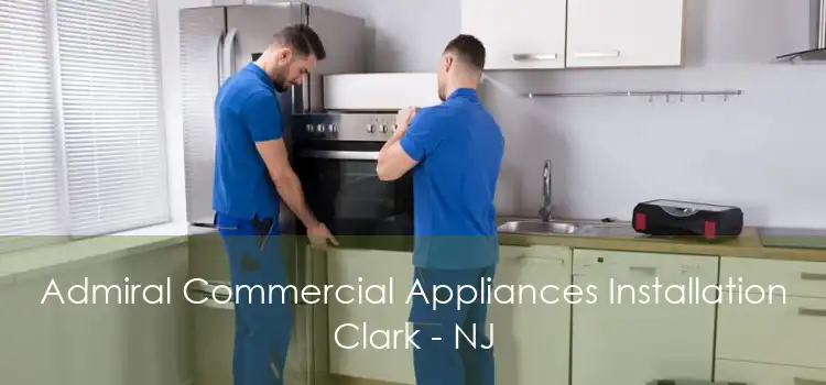 Admiral Commercial Appliances Installation Clark - NJ