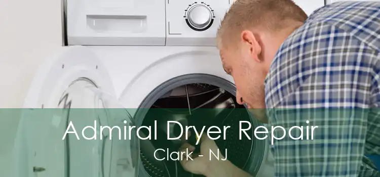 Admiral Dryer Repair Clark - NJ