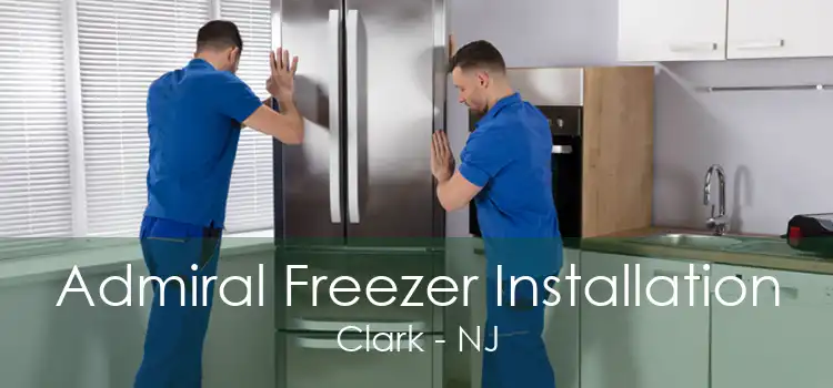 Admiral Freezer Installation Clark - NJ