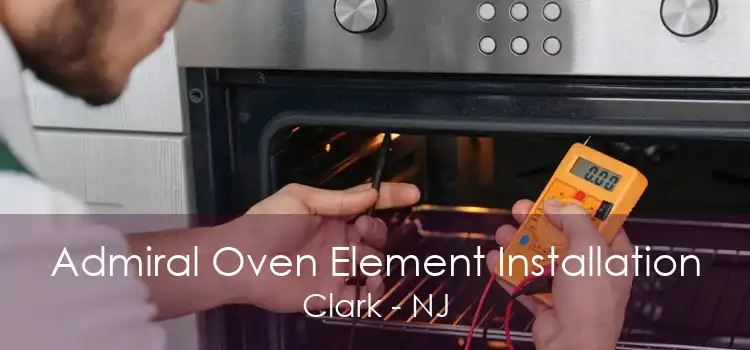 Admiral Oven Element Installation Clark - NJ