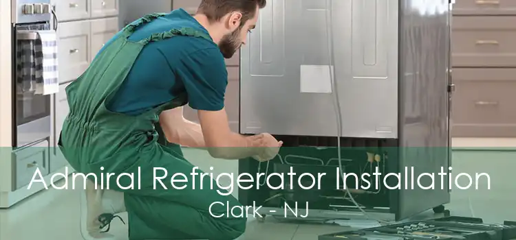 Admiral Refrigerator Installation Clark - NJ