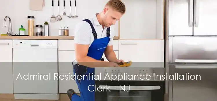 Admiral Residential Appliance Installation Clark - NJ