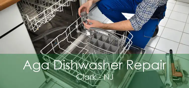 Aga Dishwasher Repair Clark - NJ