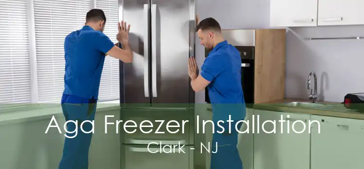 Aga Freezer Installation Clark - NJ