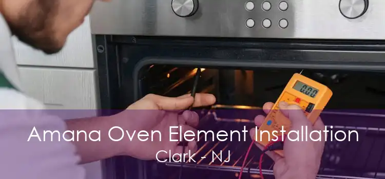 Amana Oven Element Installation Clark - NJ