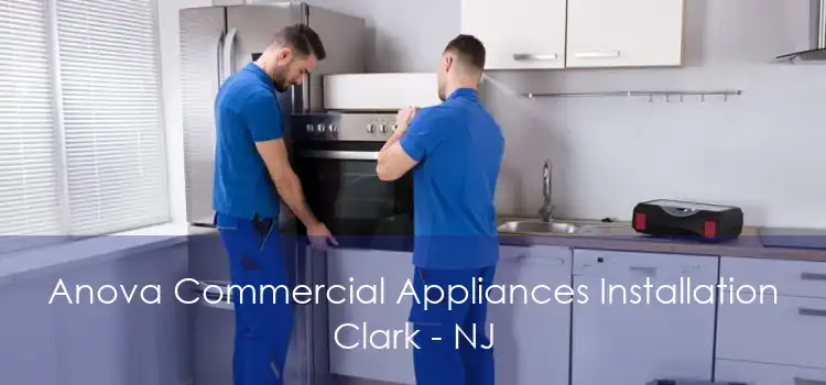 Anova Commercial Appliances Installation Clark - NJ