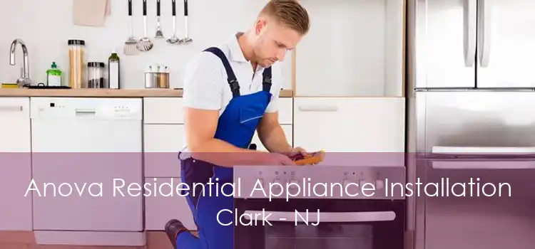 Anova Residential Appliance Installation Clark - NJ