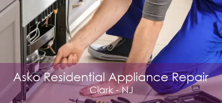 Asko Residential Appliance Repair Clark - NJ