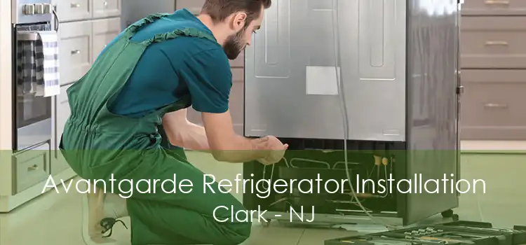 Avantgarde Refrigerator Installation Clark - NJ