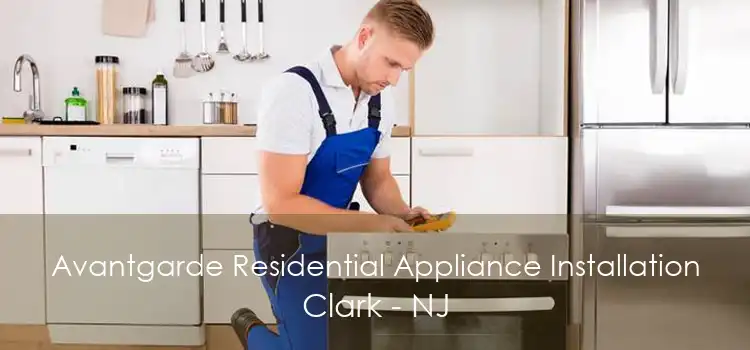 Avantgarde Residential Appliance Installation Clark - NJ