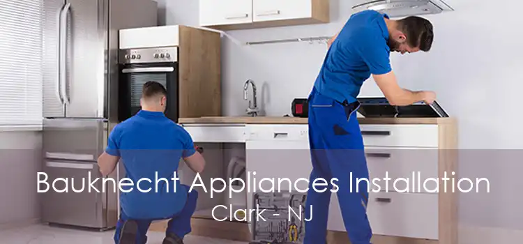 Bauknecht Appliances Installation Clark - NJ