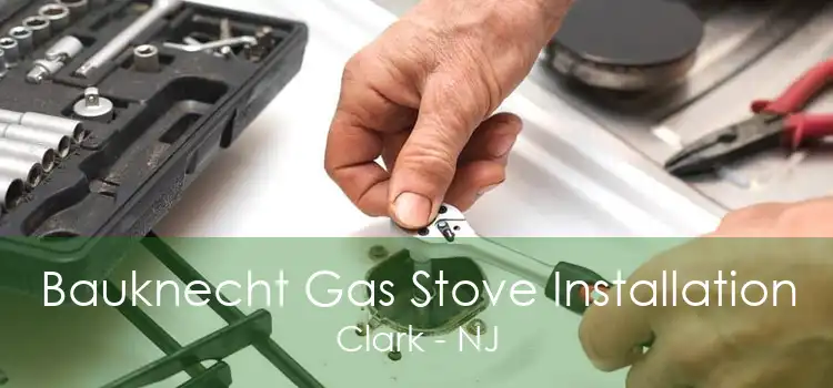 Bauknecht Gas Stove Installation Clark - NJ