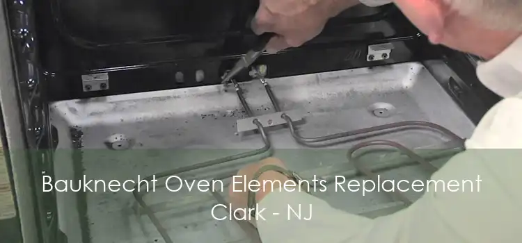 Bauknecht Oven Elements Replacement Clark - NJ