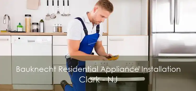 Bauknecht Residential Appliance Installation Clark - NJ