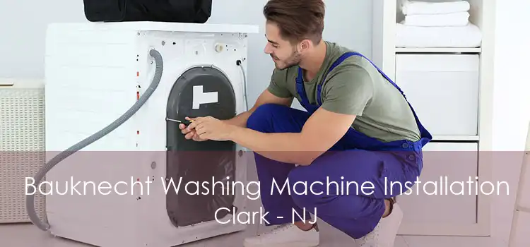 Bauknecht Washing Machine Installation Clark - NJ