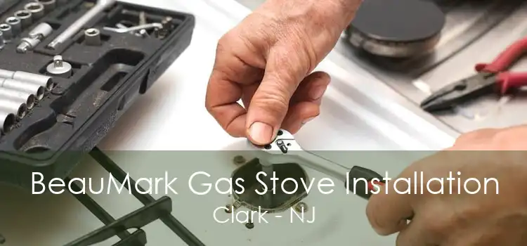 BeauMark Gas Stove Installation Clark - NJ