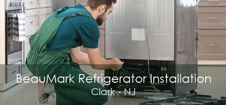 BeauMark Refrigerator Installation Clark - NJ