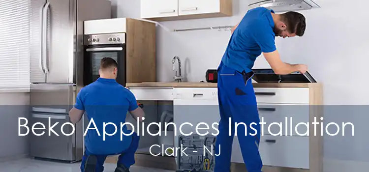 Beko Appliances Installation Clark - NJ