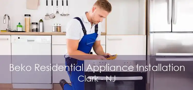 Beko Residential Appliance Installation Clark - NJ