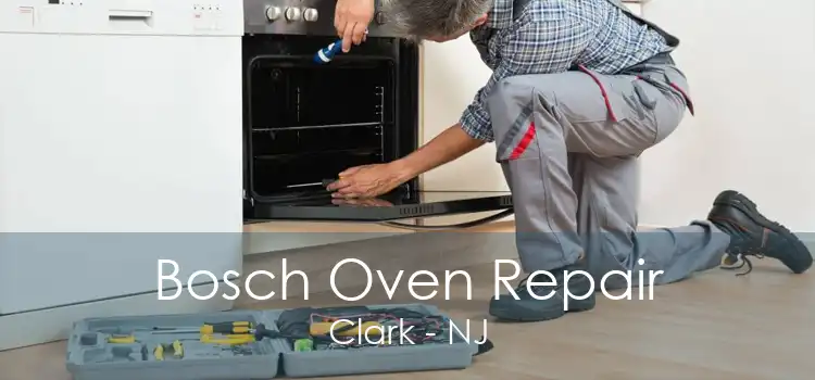 Bosch Oven Repair Clark - NJ