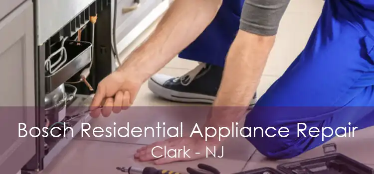 Bosch Residential Appliance Repair Clark - NJ