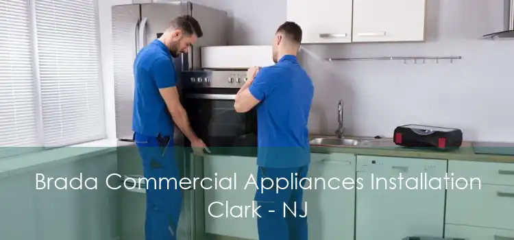 Brada Commercial Appliances Installation Clark - NJ