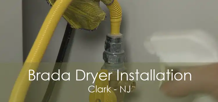 Brada Dryer Installation Clark - NJ