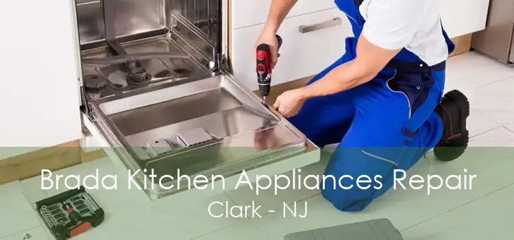 Brada Kitchen Appliances Repair Clark - NJ