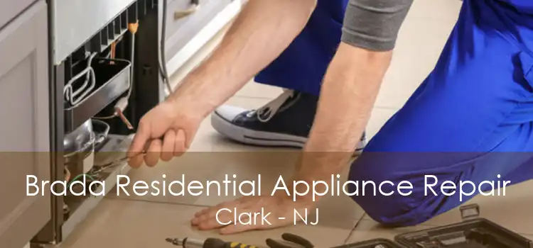 Brada Residential Appliance Repair Clark - NJ