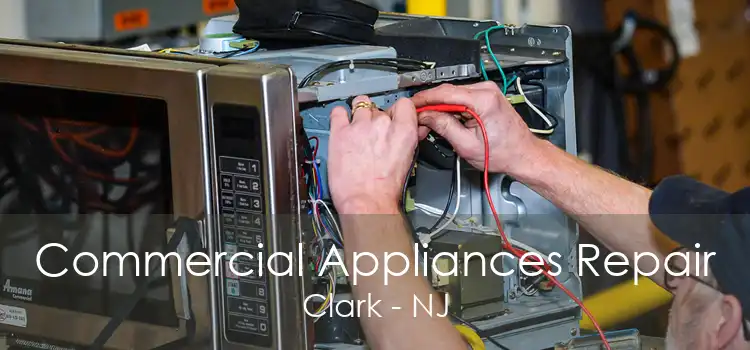 Commercial Appliances Repair Clark - NJ