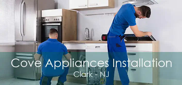 Cove Appliances Installation Clark - NJ