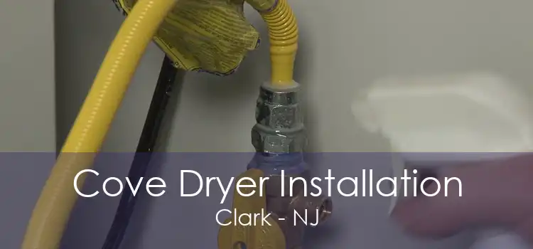 Cove Dryer Installation Clark - NJ