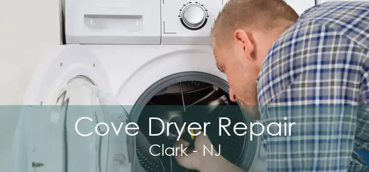 Cove Dryer Repair Clark - NJ