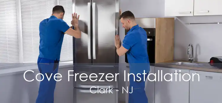 Cove Freezer Installation Clark - NJ