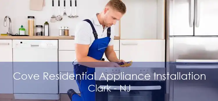 Cove Residential Appliance Installation Clark - NJ