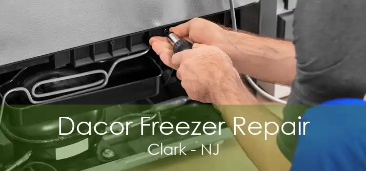 Dacor Freezer Repair Clark - NJ