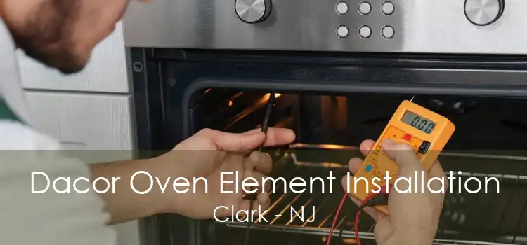 Dacor Oven Element Installation Clark - NJ