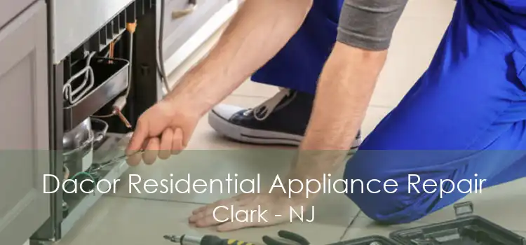 Dacor Residential Appliance Repair Clark - NJ