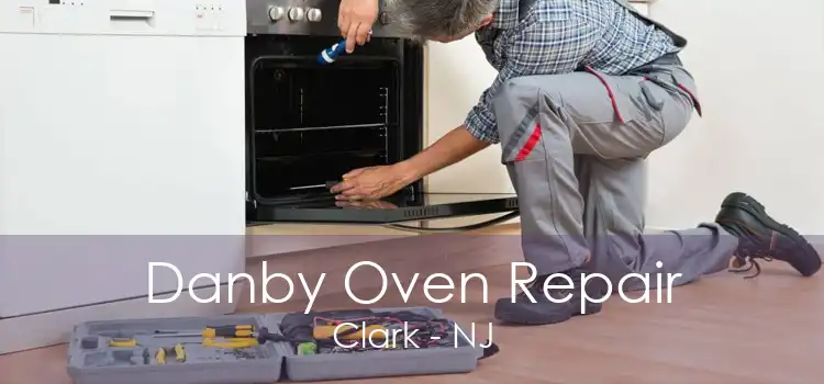 Danby Oven Repair Clark - NJ