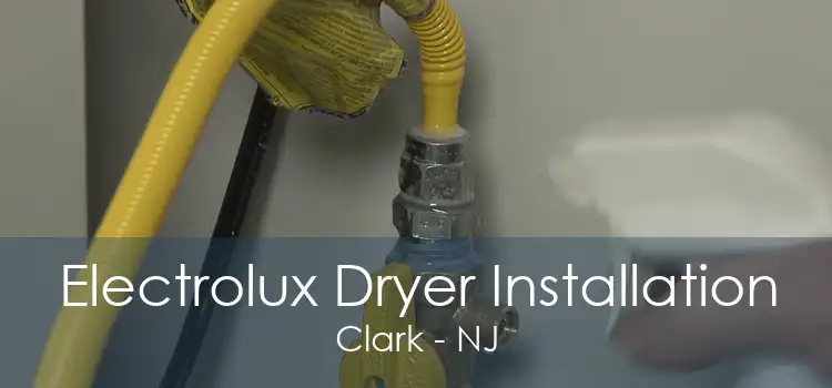 Electrolux Dryer Installation Clark - NJ