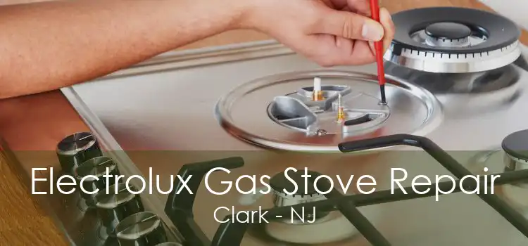 Electrolux Gas Stove Repair Clark - NJ