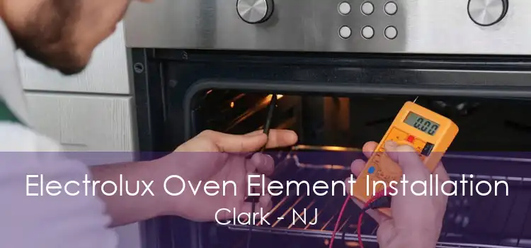 Electrolux Oven Element Installation Clark - NJ