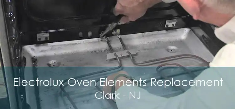 Electrolux Oven Elements Replacement Clark - NJ