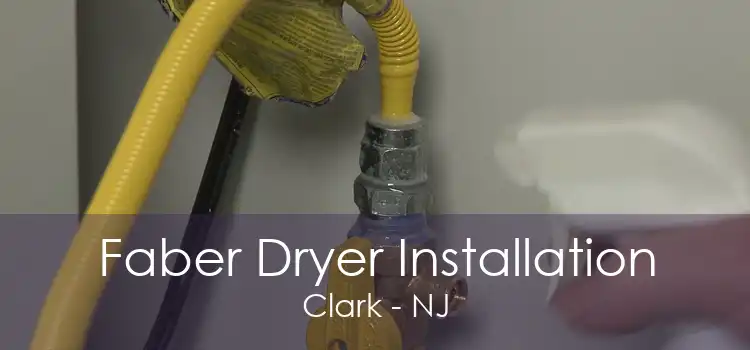 Faber Dryer Installation Clark - NJ