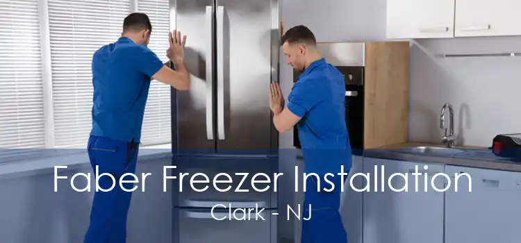 Faber Freezer Installation Clark - NJ