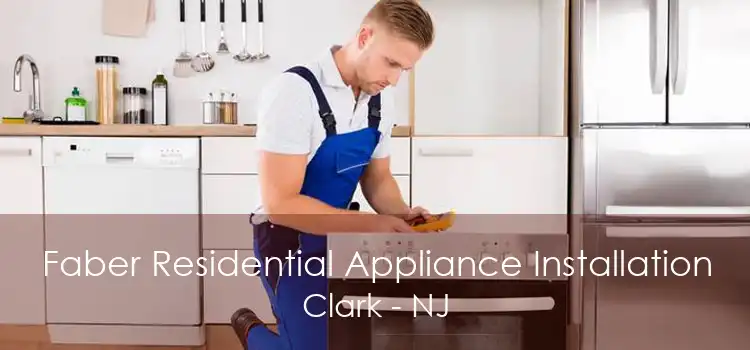 Faber Residential Appliance Installation Clark - NJ