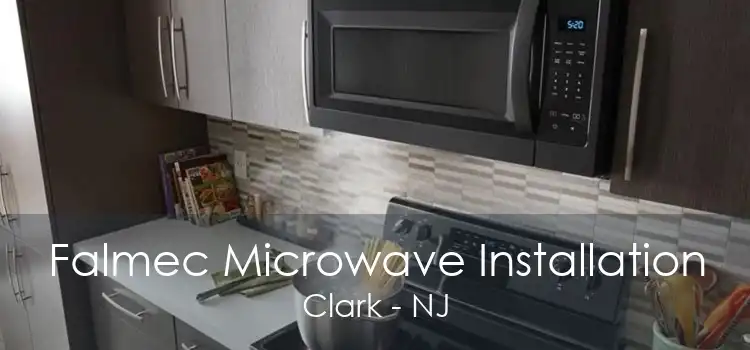 Falmec Microwave Installation Clark - NJ