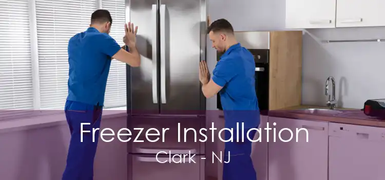 Freezer Installation Clark - NJ