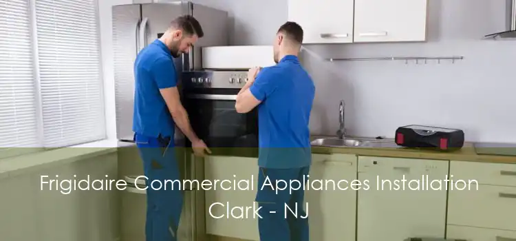 Frigidaire Commercial Appliances Installation Clark - NJ