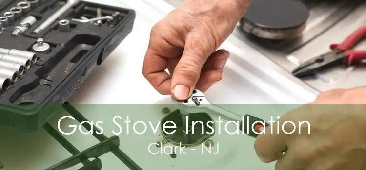 Gas Stove Installation Clark - NJ